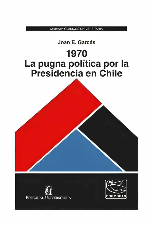 LIBRO 1970. LA PUGNA POLÍTICA POR LA PRESIDENCIA EN CHILE UN JOAN E. GARCÉS - 1