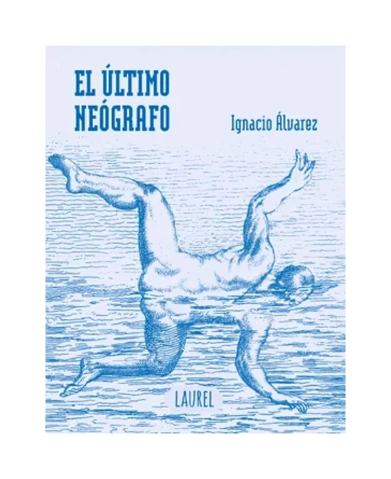 LIBRO EL ULTIMO NEOGRAFO / IGNACIO ALVAREZ / LAUREL - 1