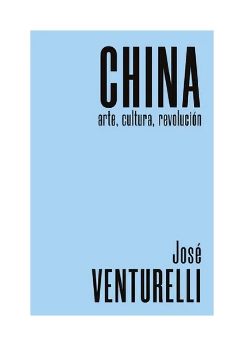 LIBRO CHINA, ARTE, CULTURA, REVOLUCION / JOSE  VENTURELLI / ENSAYO - 1