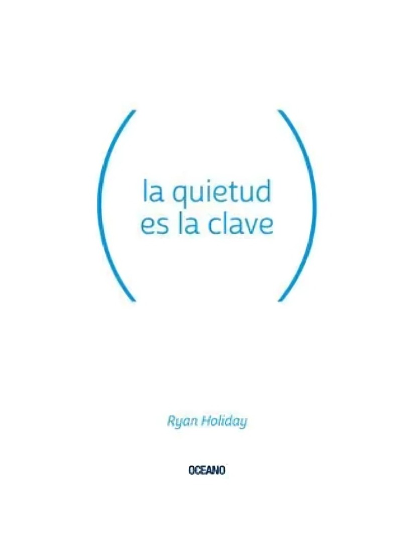 LIBRO LA QUIETUD ES LA CLAVE / RYAN HOLIDAY / OCEANO - 1