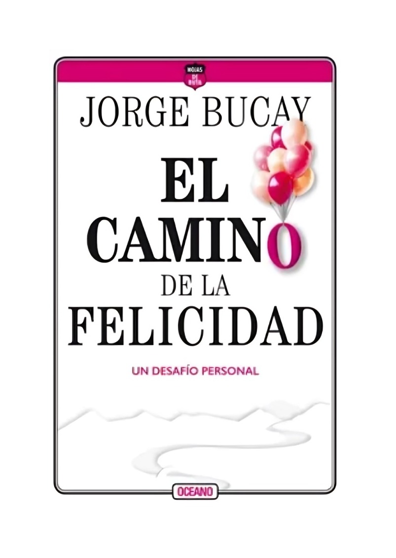 LIBRO EL CAMINO DE LA FELICIDAD / JORGE BUCAY / OCEANO - 1