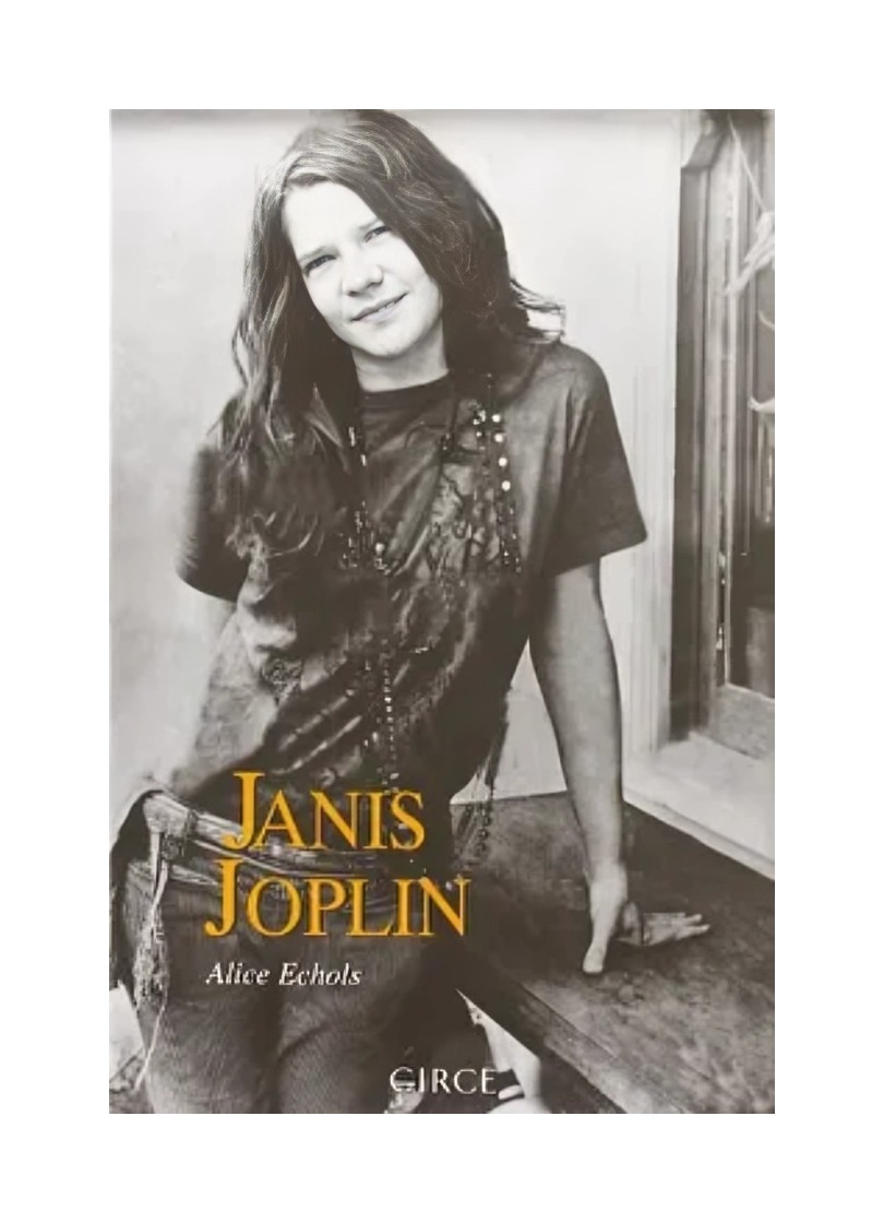 LIBRO JANIS JOPLIN, LAS CICATRICES DEL ULTIMO PARAISO / ALICE ECHOLS / CIRCE - 1