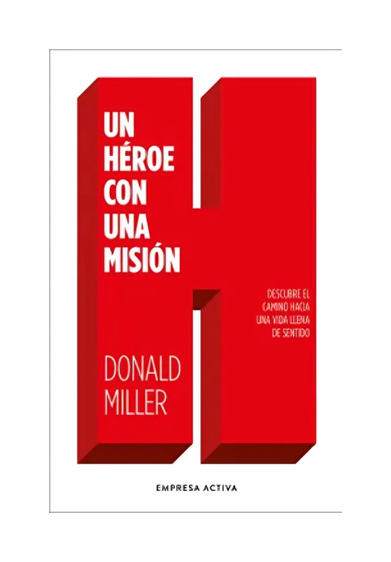 LIBRO UN HE ROE CON UNA MISION / DONALD MILLER / EMPRESA ACTIVA - 1