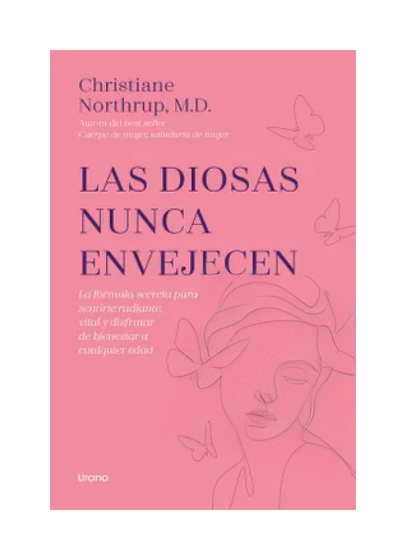 LIBRO LAS DIOSAS NUNCA ENVEJECEN - CHRISTIANE NORTHRUP / URANO - 1
