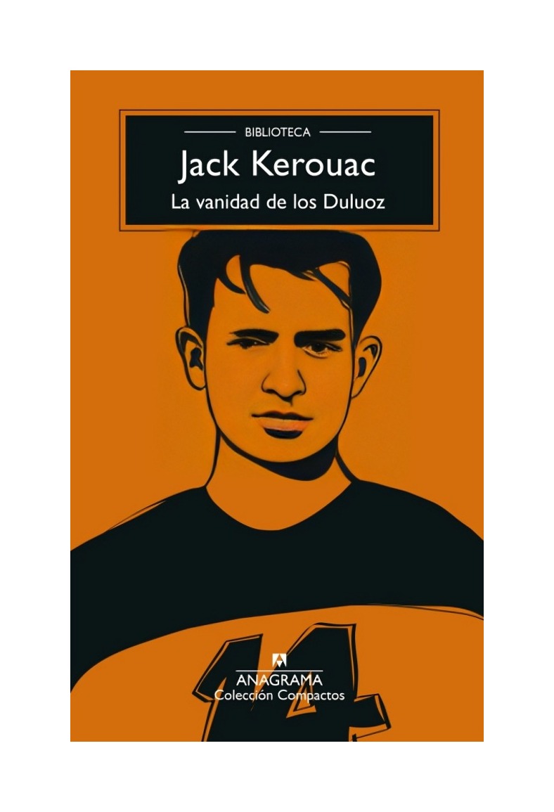 LIBRO LA VANIDAD DE LOS DULUOZ / JACK KEROUAC / ANAGRAMA - 1