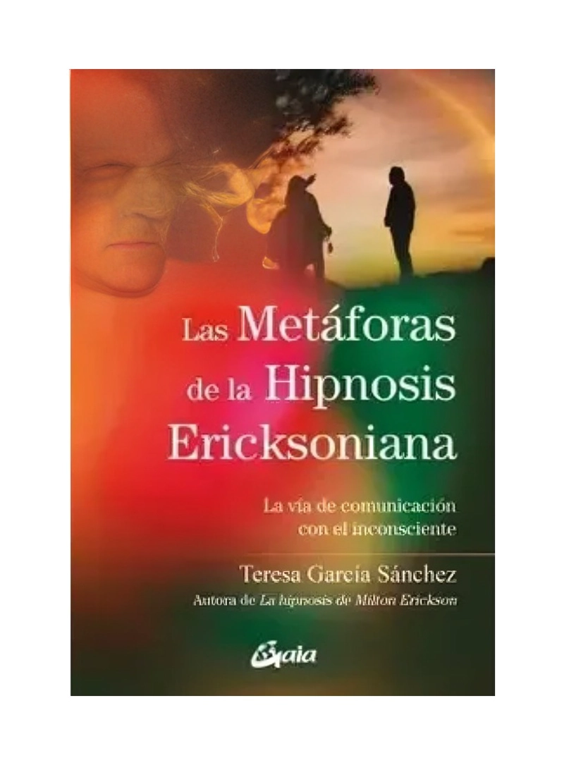 LIBRO LAS METAFORAS DE LA HIPNOSIS ERICKSONIANA GAIA SANCHEZ, TERESA GARCIA - 1