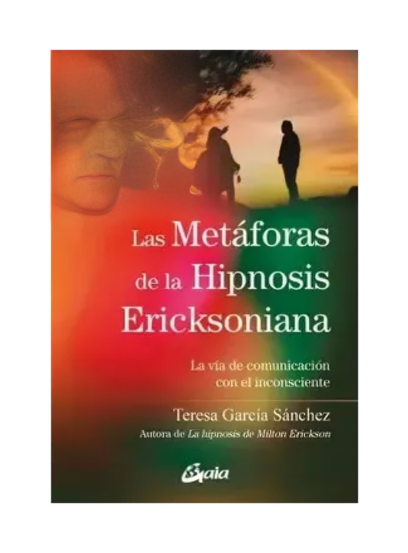 LIBRO LAS METAFORAS DE LA HIPNOSIS ERICKSONIANA GAIA SANCHEZ, TERESA GARCIA - 1