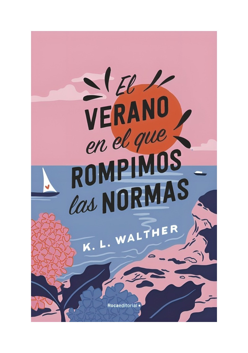 LIBRO EL VERANO EN EL QUE ROMPIMOS LAS NORMAS K L WALTHER ROCA EDITORIAL - 1
