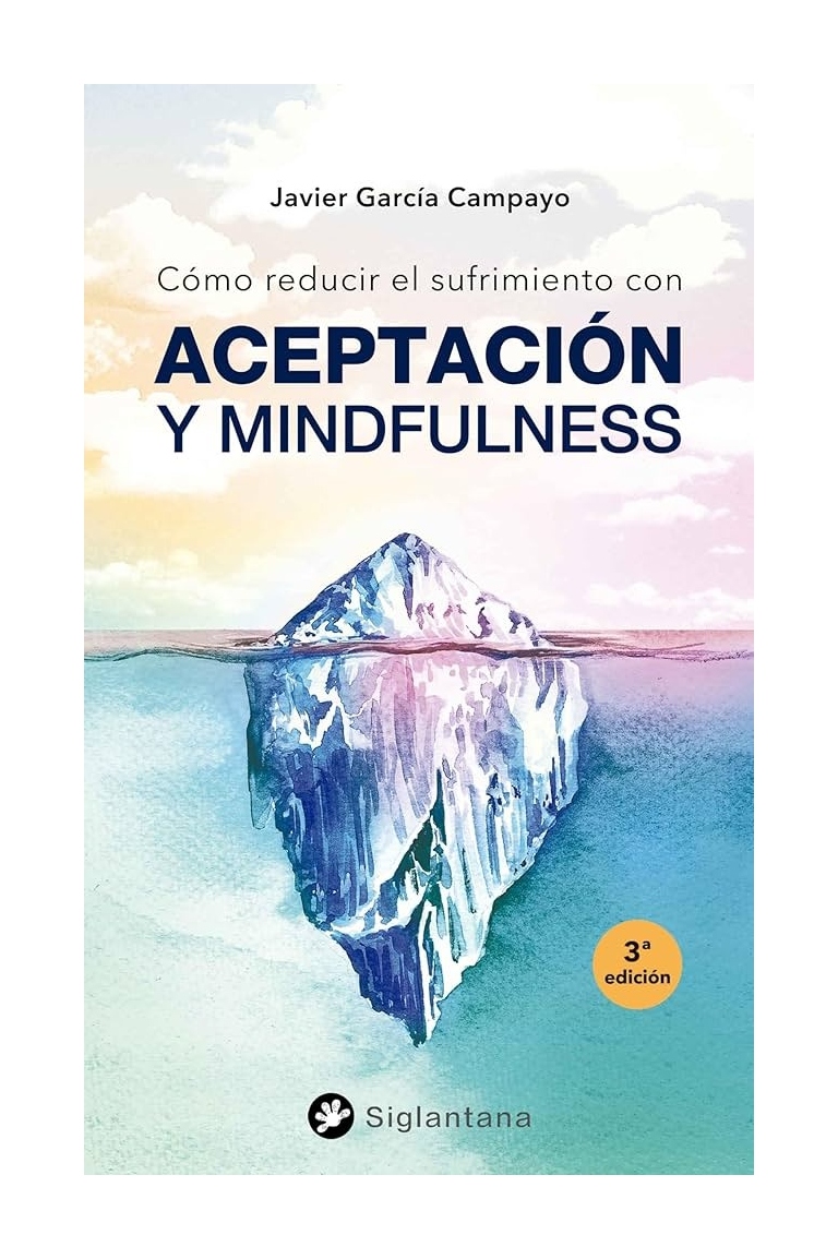 LIBRO COMO REDUCIR EL SUFRIMIENTO: CON ACEPTACION Y MINDFULNESS - JAVIER GARCIA CAMPAYO - 1