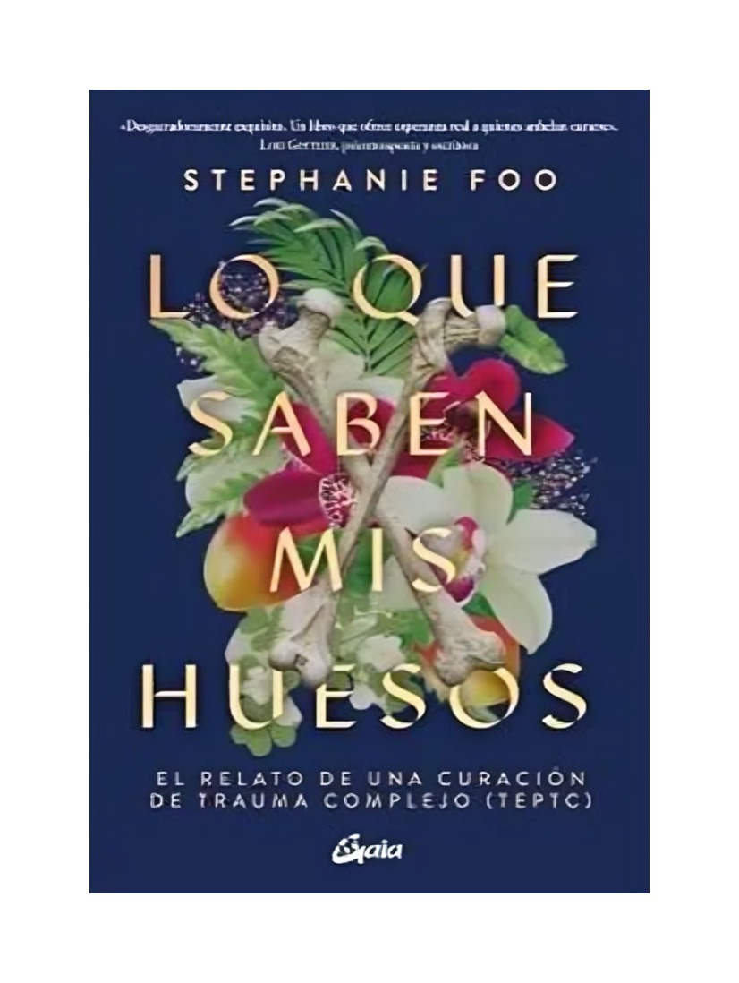 LIBRO LO QUE SABEN MIS HUESOS - STEPHANIE FOO / GAIA EDICIONES - 1
