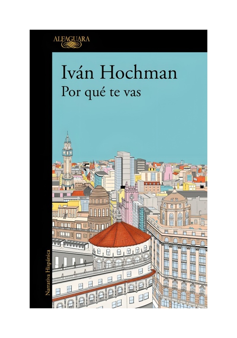 LIBRO POR QUE TE VAS - MAPA DE LAS LENGUAS / IVAN HOCHMAN / ALFAGUARA - 1