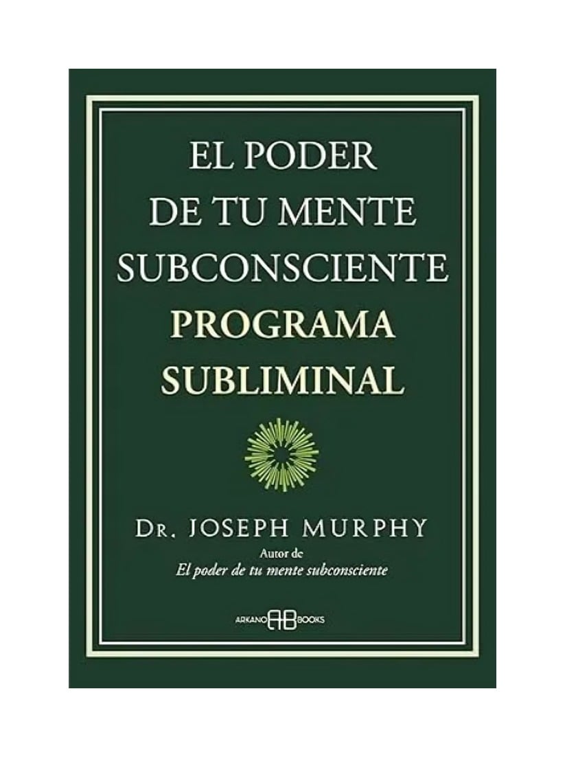 LIBRO EL PODER DE TU MENTE SUBCONSCIENTE. PROGRAMA SUBLIMINAL - JOSEPH MURPHY - 1