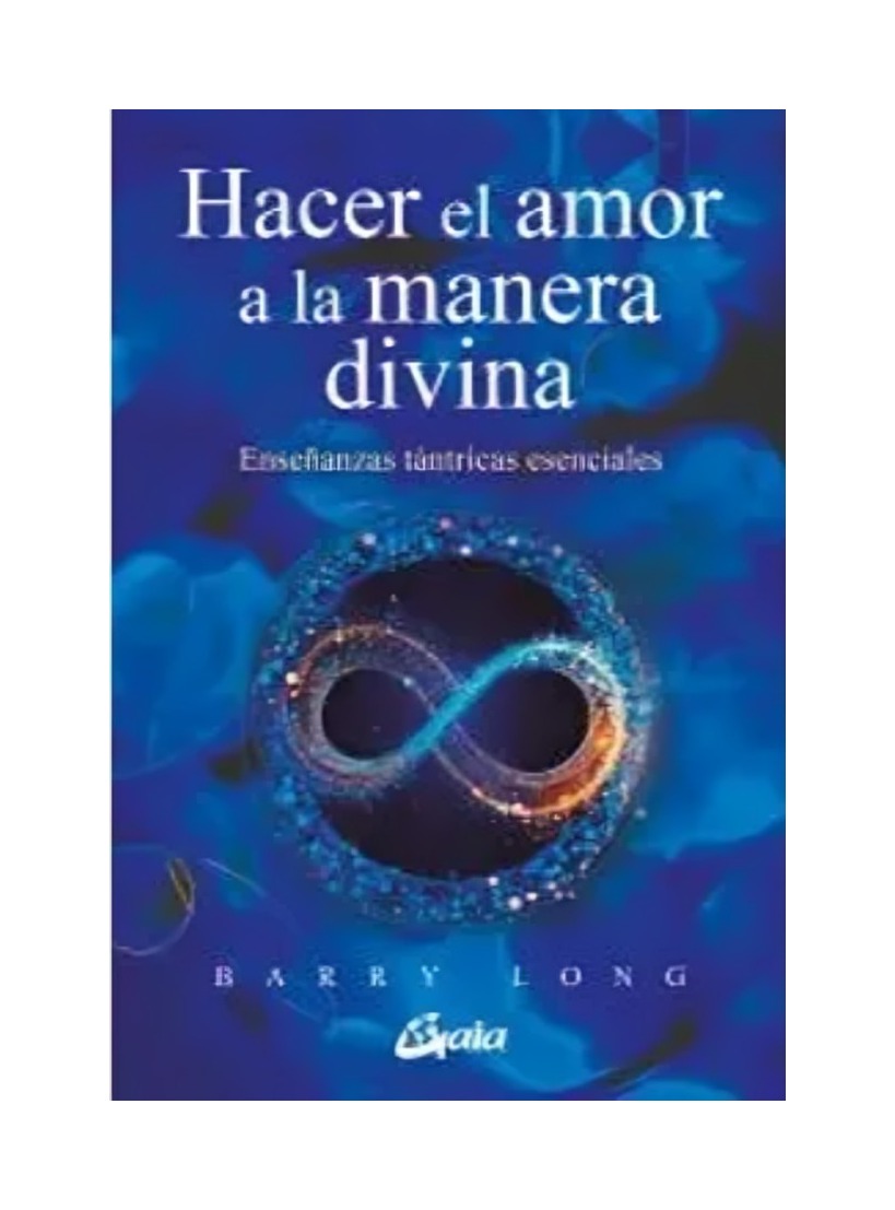 LIBRO HACER EL AMOR A LA MANERA DIVINA GAIA EDICIONES BARRY LONG - 1