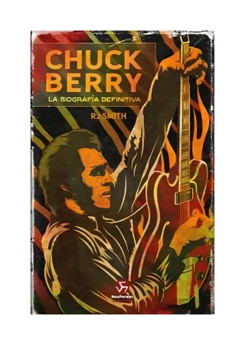 LIBRO CHUCK BERRY. LA BIOGRAFIA DEFINITIVA / RJ SMITH / NEO PERSON - 1