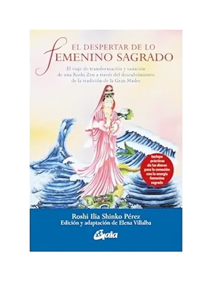 LIBRO EL DESPERTAR DE LO FEMENINO SAGRADO GAIA ED PEREZ, ROSHI, ILIA SHINKO - 1