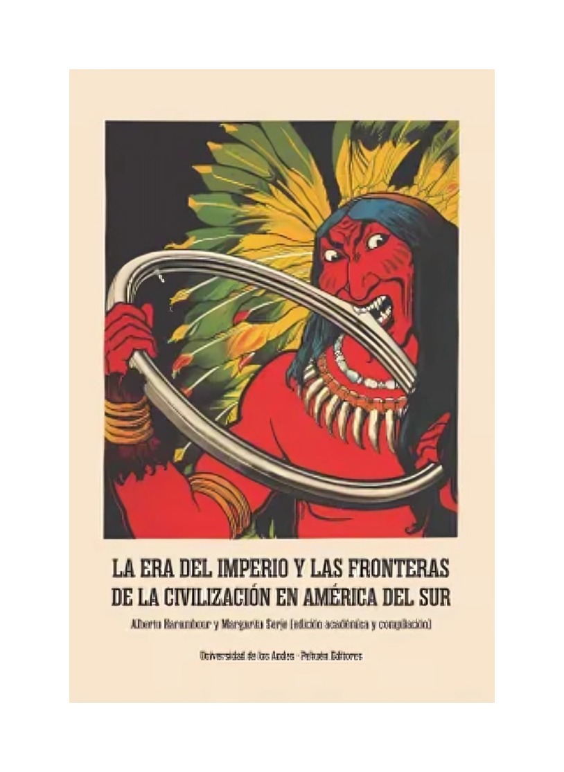 LIBRO LA ERA DEL IMPERIO Y LAS FRONTERAS DE LA CIVILIZACIÓN EN AMÉRICA DEL SUR HARAMBOUR Y SERJE - 1