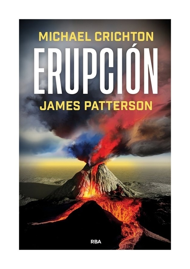 LIBRO ERUPCIÓN MICHAEL CRICHTON, JAMES PATTERSON RBA - 1