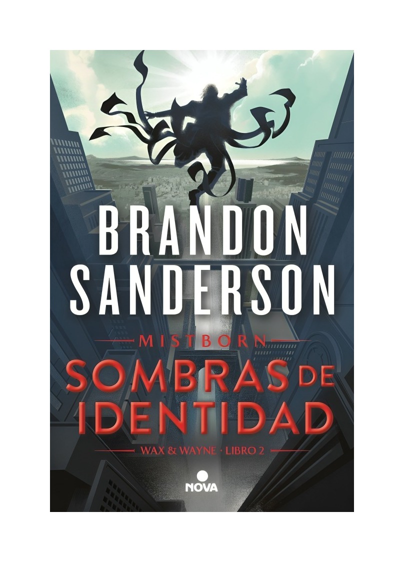 LIBRO SOMBRAS DE IDENTIDAD WAX & WAYNE 2 BRANDON SANDERSON NOVA - 1