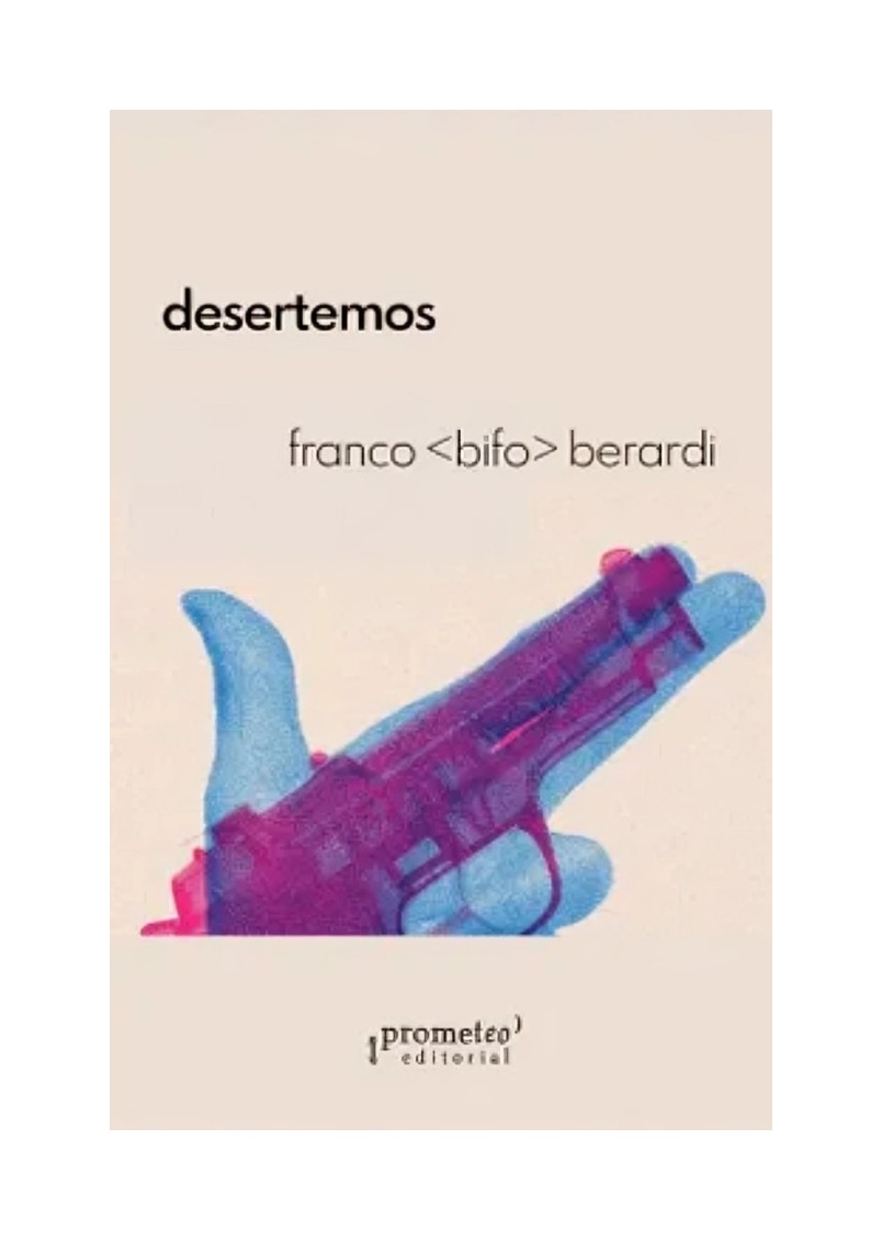 LIBRO DESERTEMOS FRANCO 'BIFO' BERARDI PROMETEO - 1