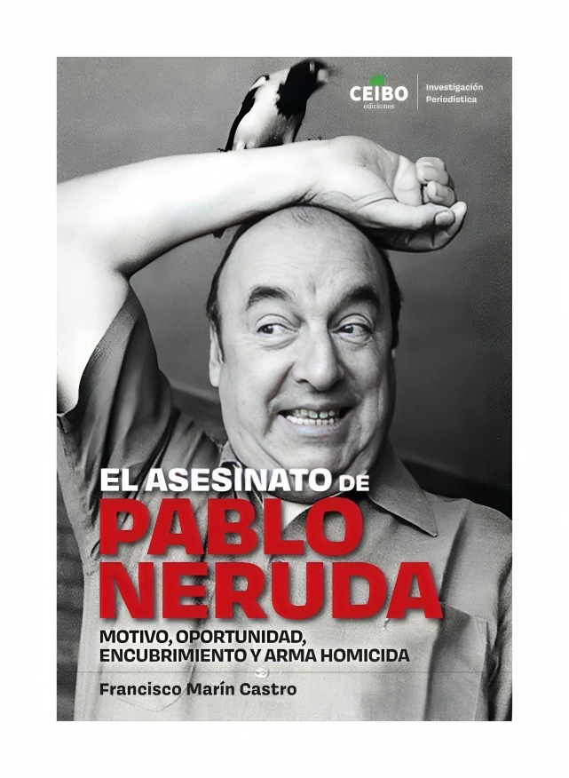 LIBRO EL A S E S I N A T O DE PABLO NERUDA MOTIVO OPORTUNIDAD, ENCUB F FRANCISCO MARÌN - 1