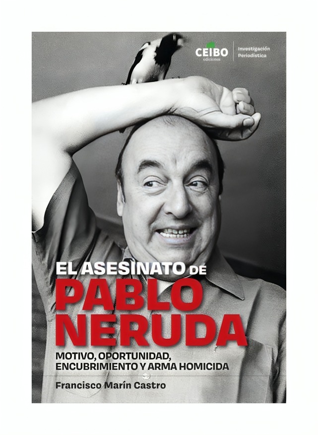 LIBRO EL A S E S I N A T O DE PABLO NERUDA MOTIVO OPORTUNIDAD, ENCUB F FRANCISCO MARÌN - 1