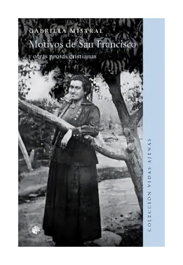 LIBRO MOTIVOS DE SAN FRANCISCO Y OTRAS PROSAS CRISTIANAS ED GABRIEL MISTRAL - 1
