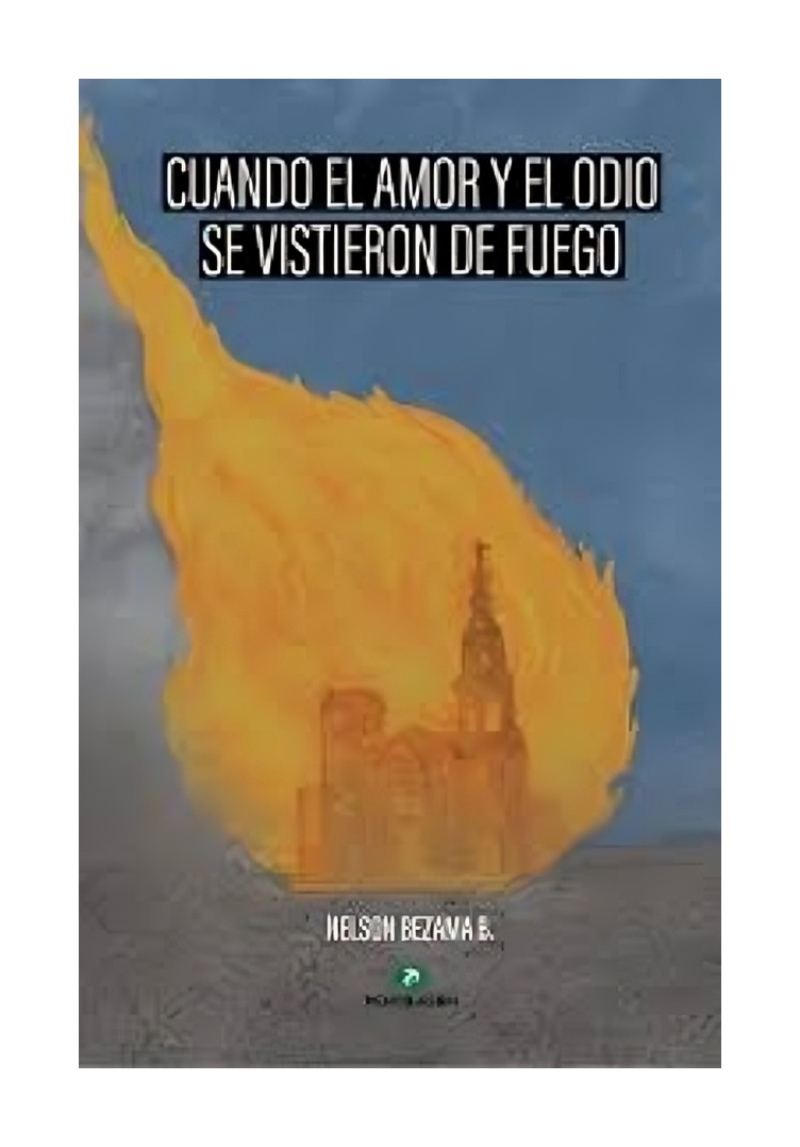 LIBRO CUANDO EL AMOR Y EL ODIO SE VISTIERON DE FUEGO NELSON BEZAMA EDITORIA - 2