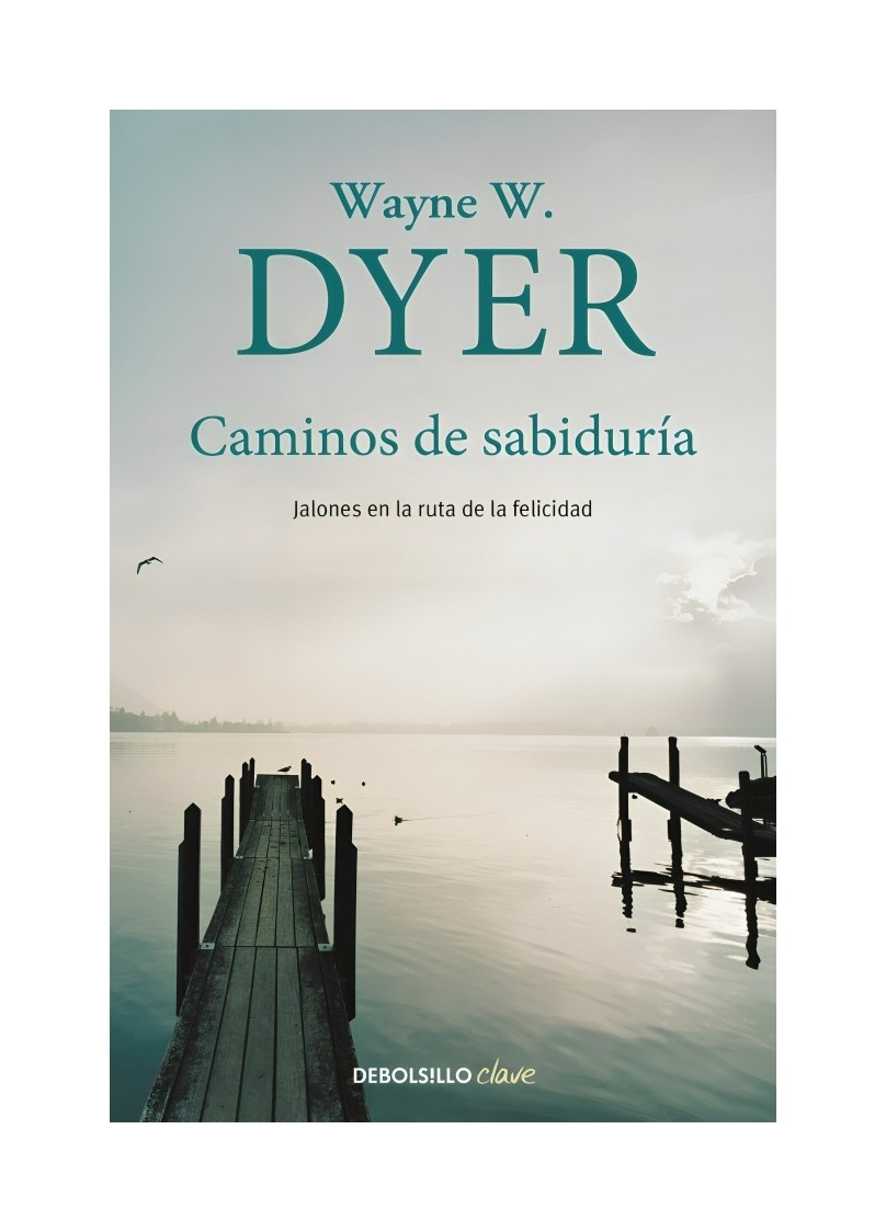 LIBRO CAMINOS DE SABIDURÍA - WAYNE W. DYER / DEBOLSLLO - 1