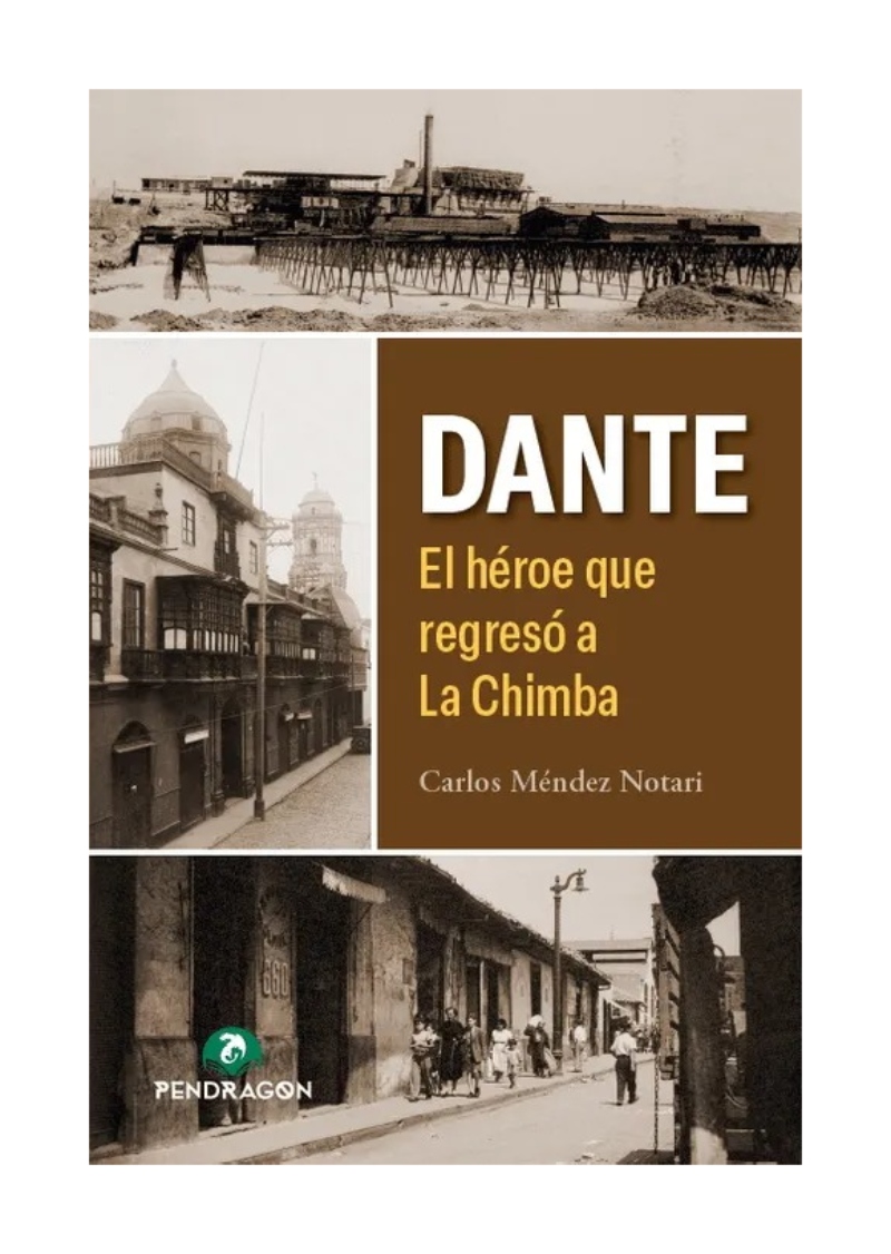 LIBRO DANTE, EL HE ROE QUE REGRESO A LA CHIMBA / CARLOS ME NDEZ NOTARI / EDITORIA - 2