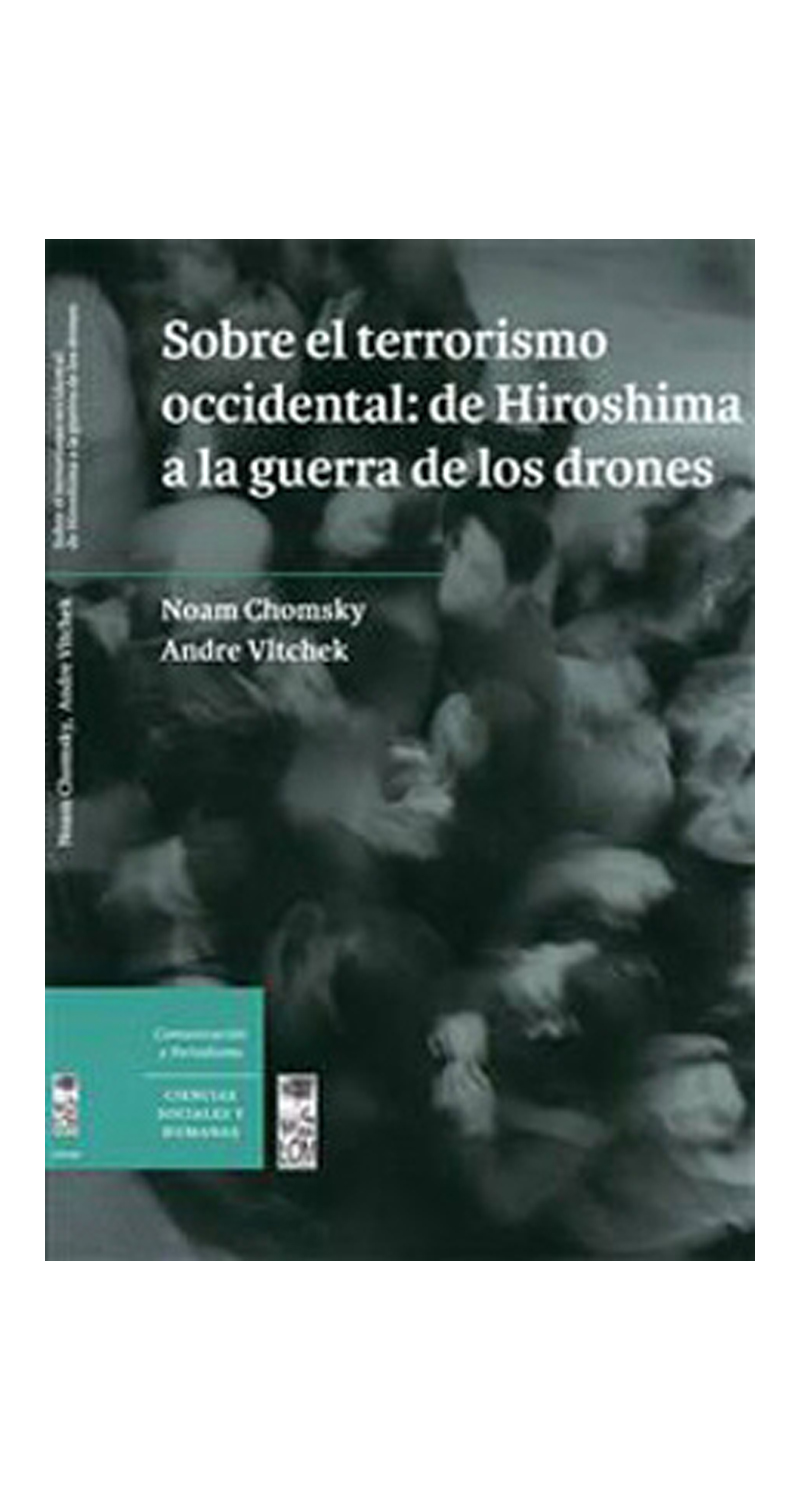 LIBRO SOBRE EL T E R R O R I S M O OCCIDENTAL DE HIROSHIMA A LA G U E R R A DE LOS DRONES CHOMSKY - 1