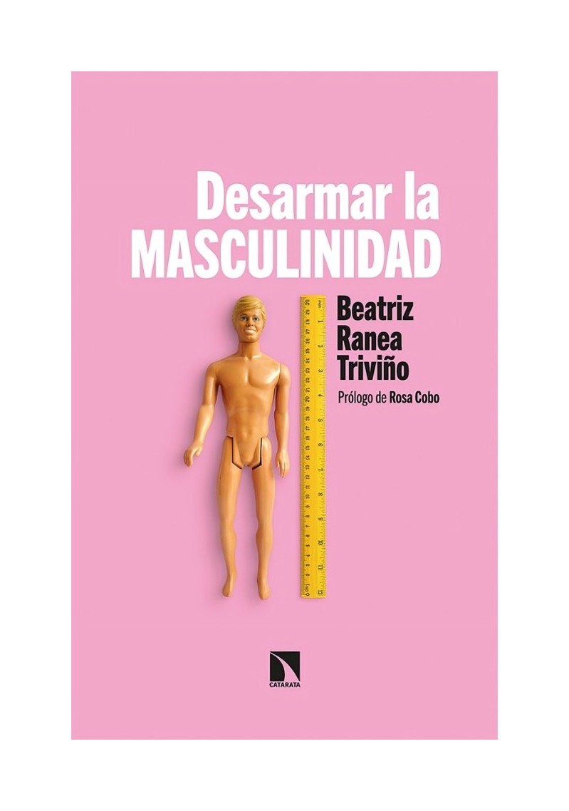 LIBRO DESARMAR LA MASCULINIDAD - BEATRIZ RANEA TRIVIÑO - 1