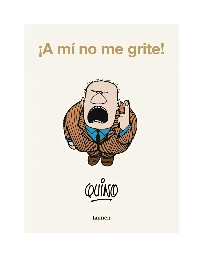 LIBRO A MI NO ME GRITE / LUMEN / QUINO - 1