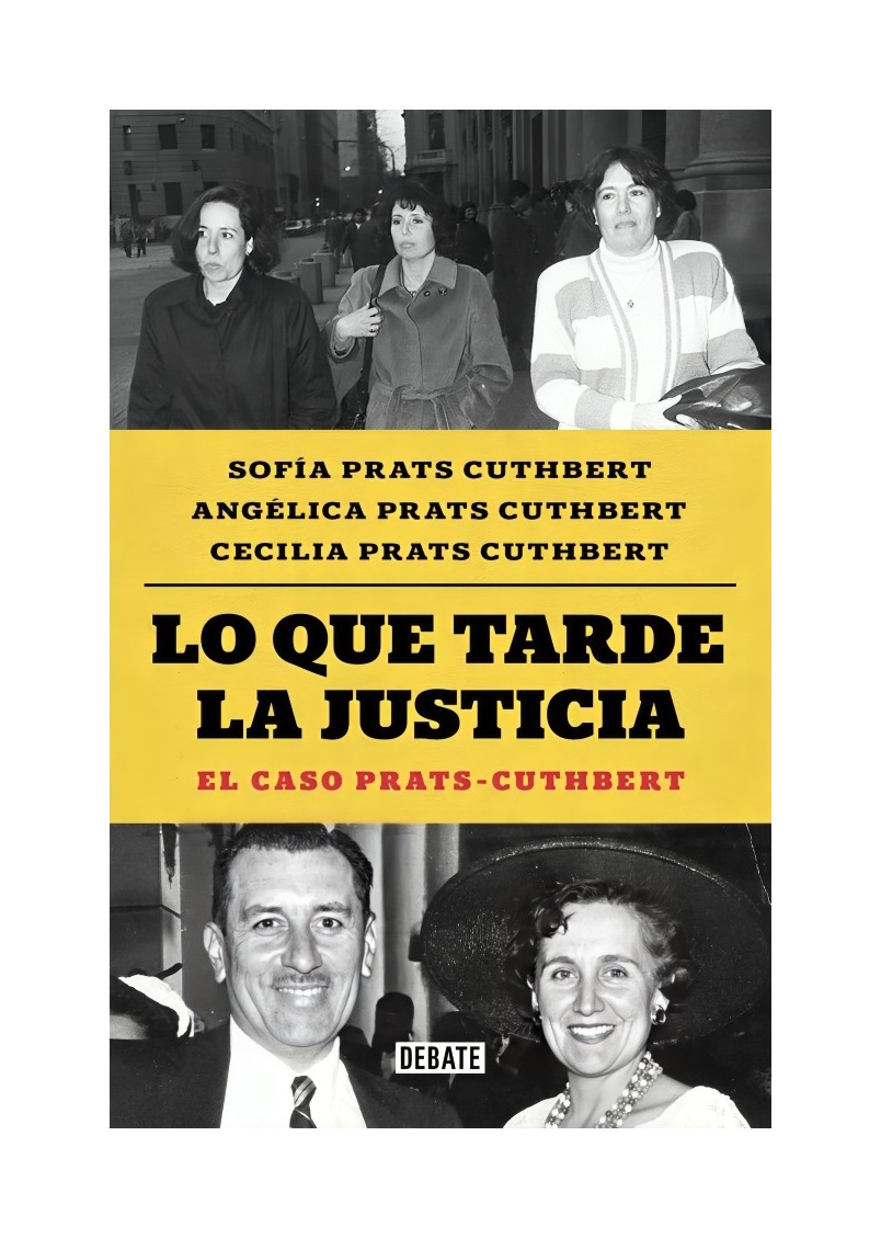 LIBRO LO QUE TARDE LA JUSTICIA / DEBATE / SOFIA PRATS CUTHBERT - 1