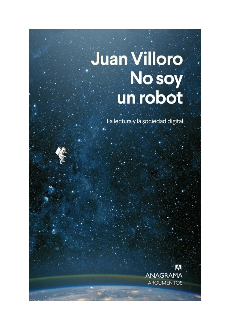 LIBRO NO SOY UN ROBOT. LITERATURA Y SOCIEDAD DIGITAL JUAN VILLORO - 1