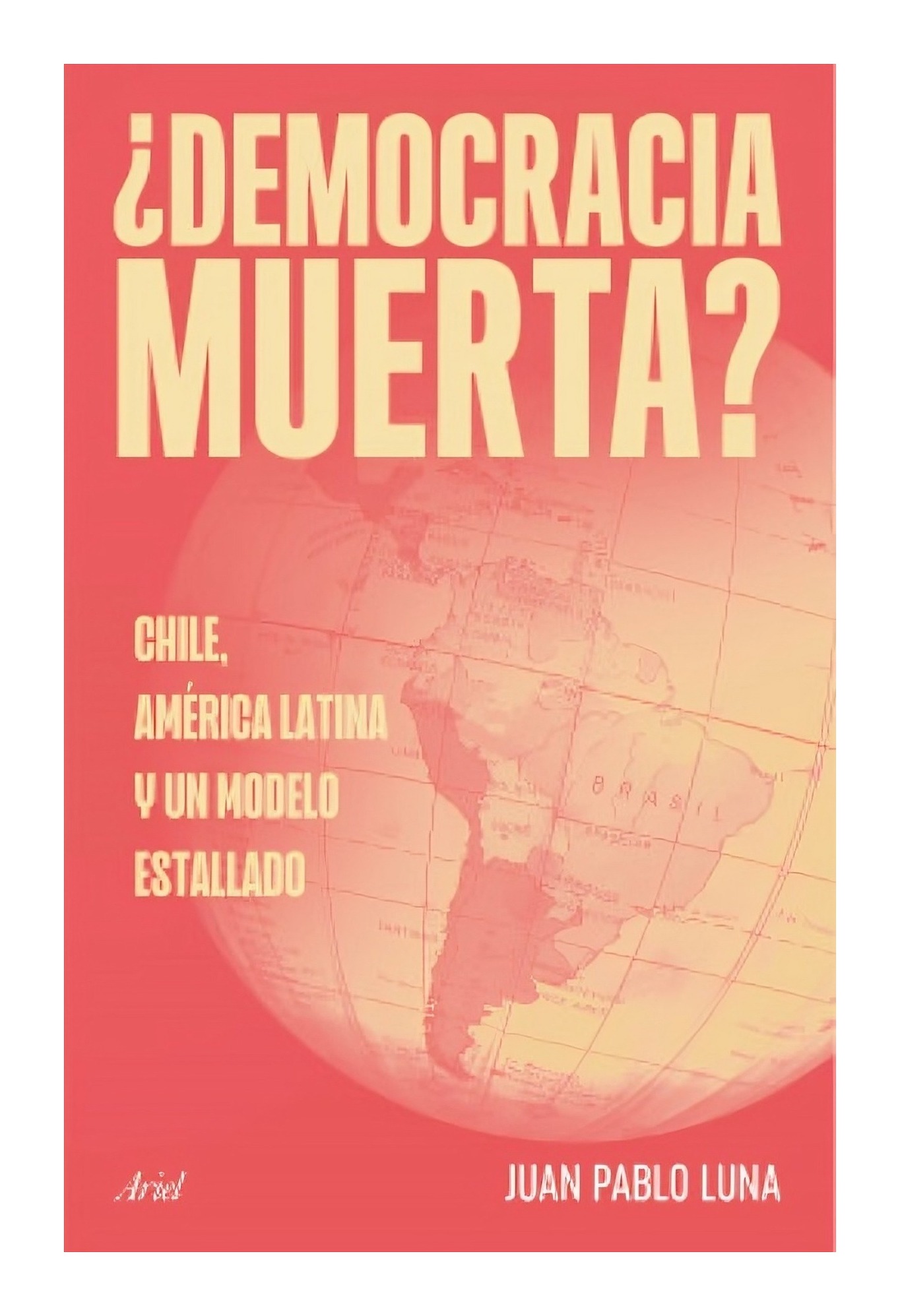 LIBRO DEMOCRACIA MUERTA / ARIEL / JUAN PABLO LUNA - 1