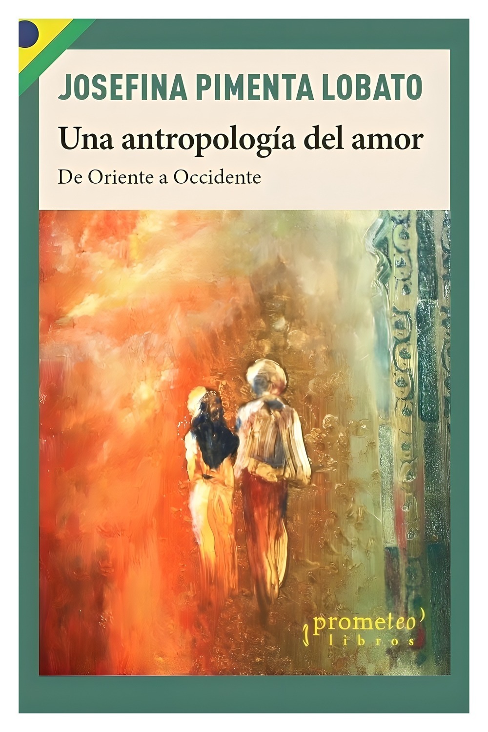 LIBRO UNA ANTROPOLOGIA DEL AMOR / PROMETEO / JOSEFINA PIMENTA LOBATO - 1