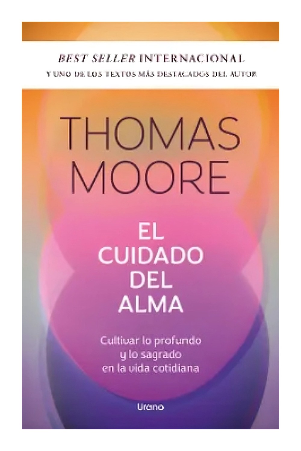 LIBRO EL CUIDADO DEL ALMA / CRECIMIENTO PERSONAL / THOMAS MOORE - 1