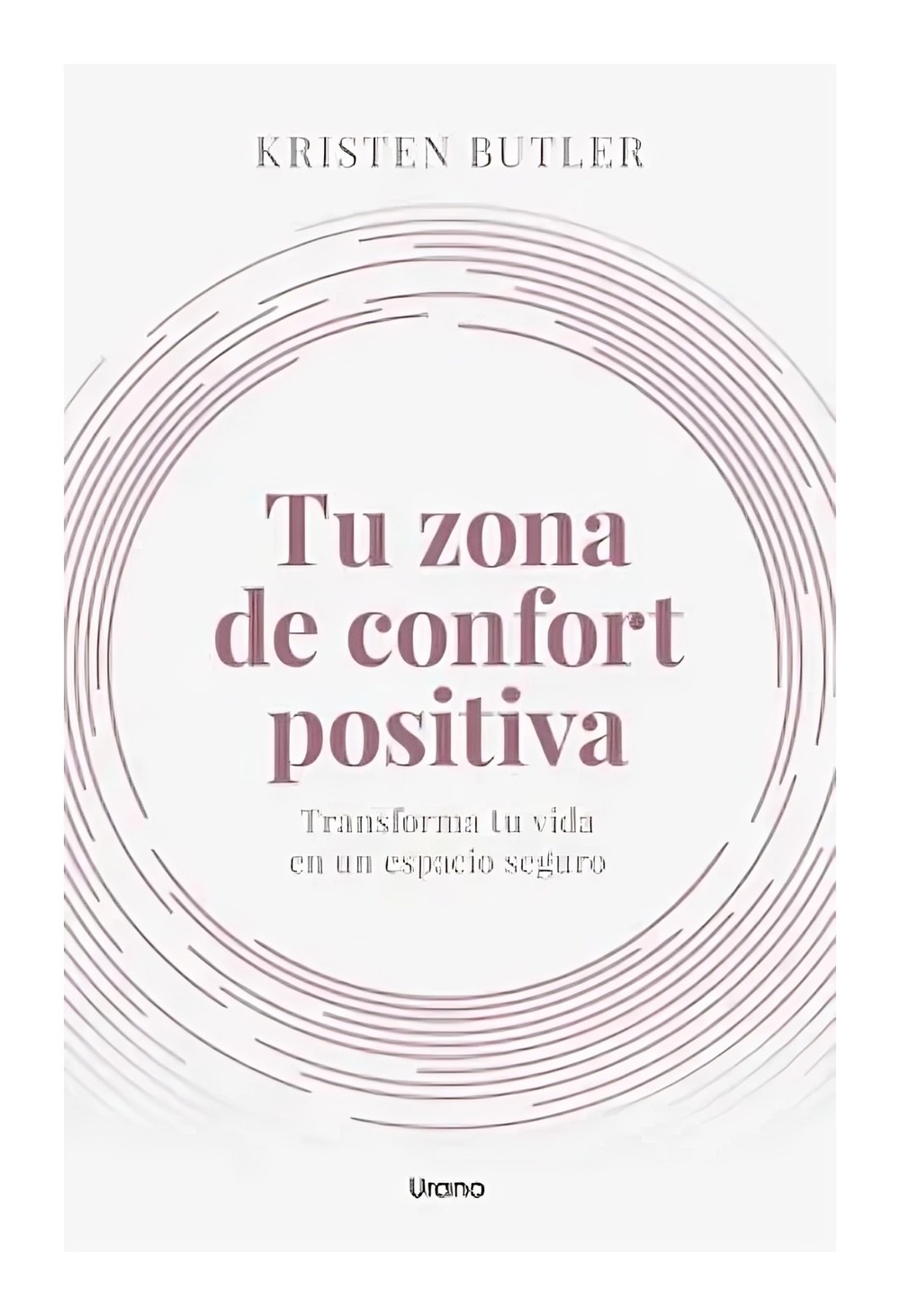 LIBRO TU ZONA DE CONFORT POSITIVA / CRECIMIENTO PERSONAL / KRISTEN BUTLER - 1