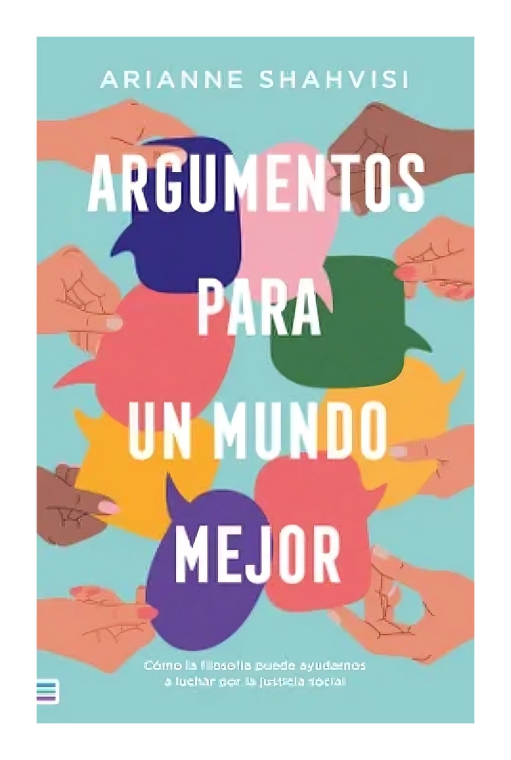 LIBRO ARGUMENTOS PARA UN MUNDO MEJOR / TENDENCIAS / ARIANNE SHAHVISI - 1