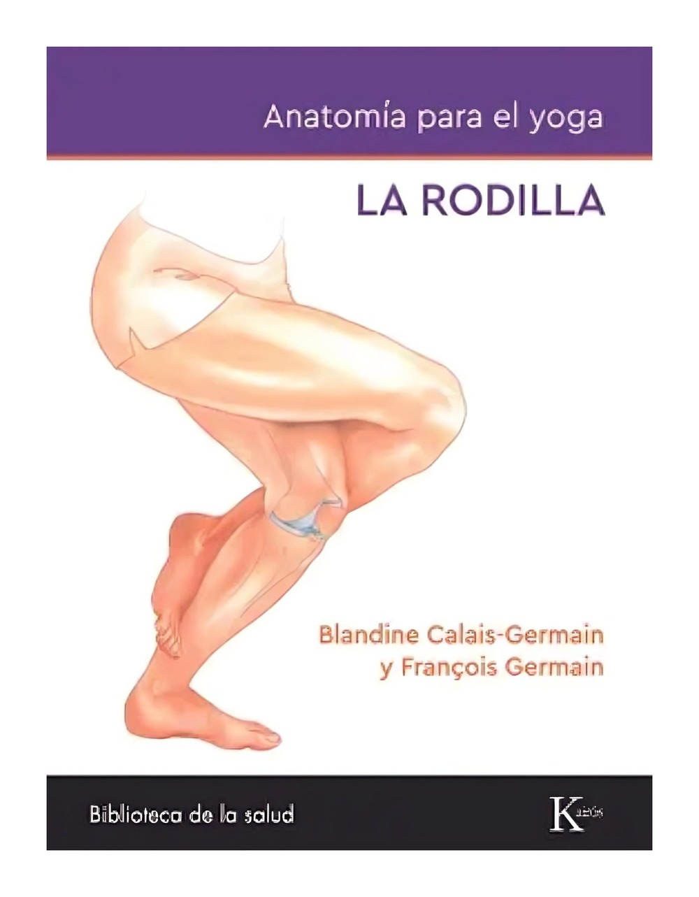 LIBRO ANATOMIA DEL YOGA / BIBLIOTECA DE LA SALUD / BLANDINE CALAIS GERMAIN - FR - 1