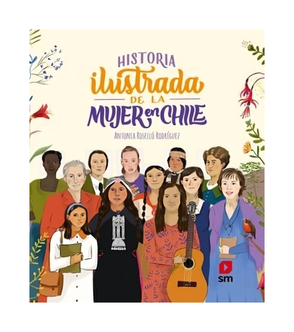 LIBRO HISTORIA ILUSTRADA DE LA MUJER EN CHILE - ANTONIA ROSELLÓ - 1
