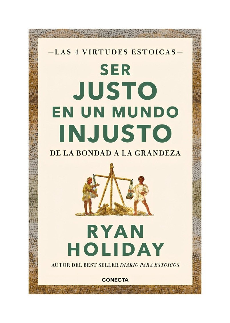 LIBRO SER JUSTO EN UN MUNDO INJUSTO / CONECTA / RYAN HOLIDAY - 1