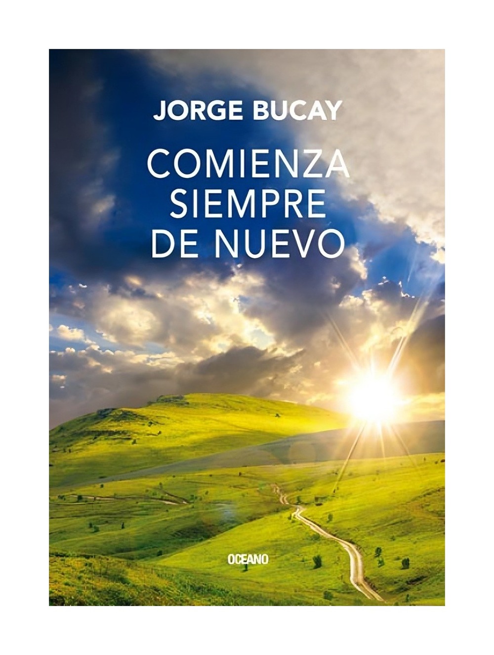 LIBRO COMIENZA SIEMPRE DE NUEVO / OCEANO / JORGE BUCAY - 1