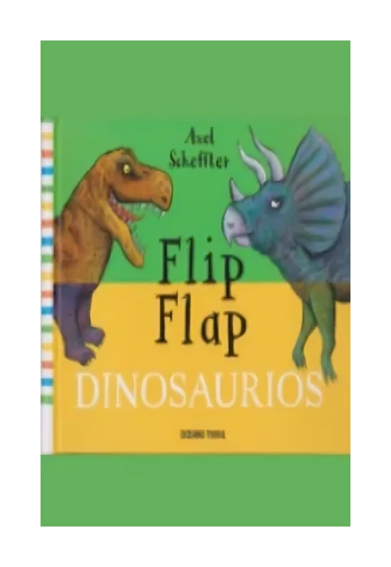 LIBRO FLIP FLAP DINOSAURIO / GRIBAUDO / AXEL SCHEFFLER - 1