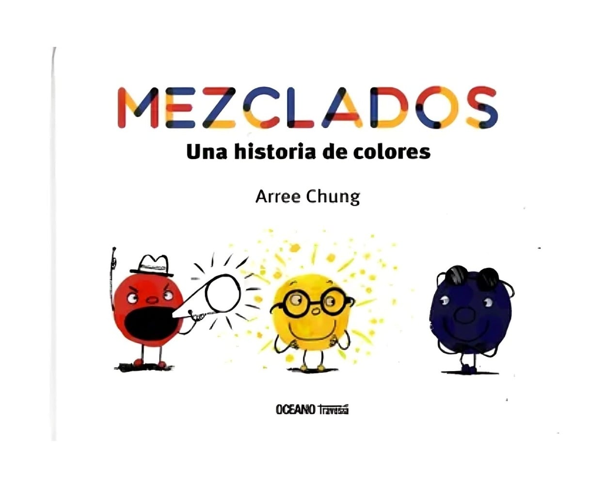 LIBRO MEZCLADOS UNA HISTORIA DE COLORES / OCEANO GRAN TRAVESIA / ARREE CHUNG - 1