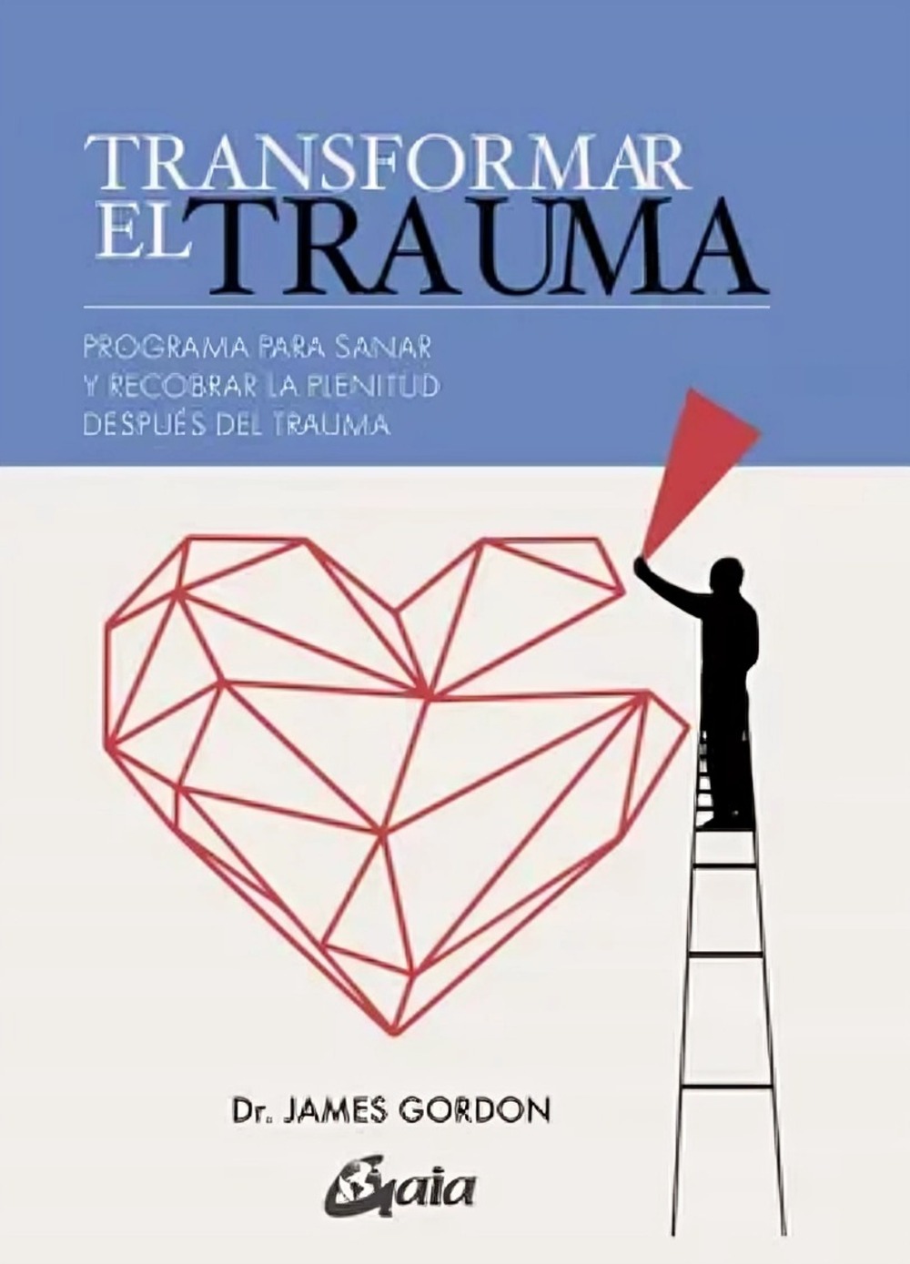 LIBRO TRANSFORMAR EL TRAUMA / GAIA EDICIONES / DR JAMES GORDON - 1