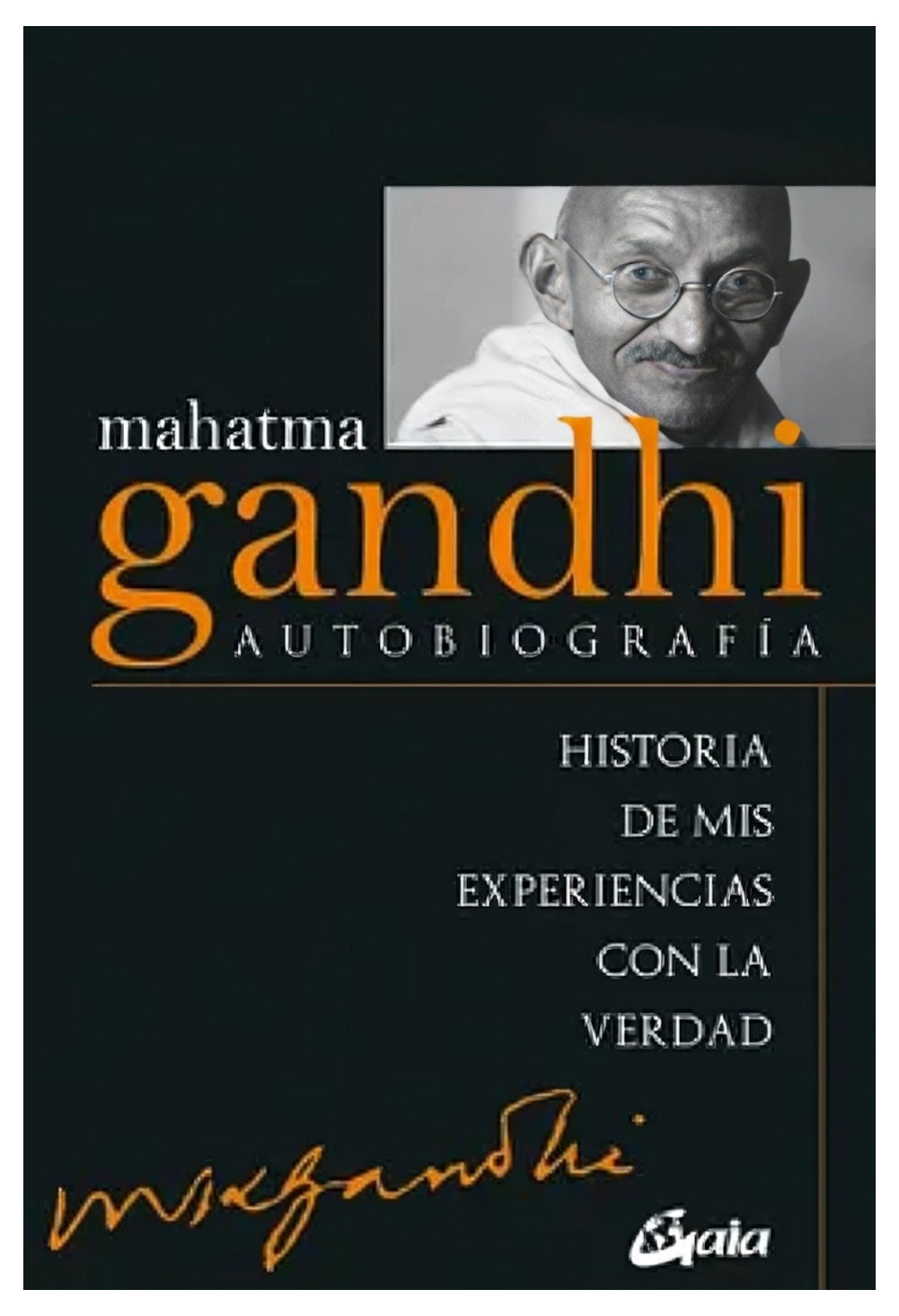 LIBRO MAHATMA GANDHI - AUTOBIOGRAFIA / GAIA EDICIONES / MAHATMA GANDHI - 1