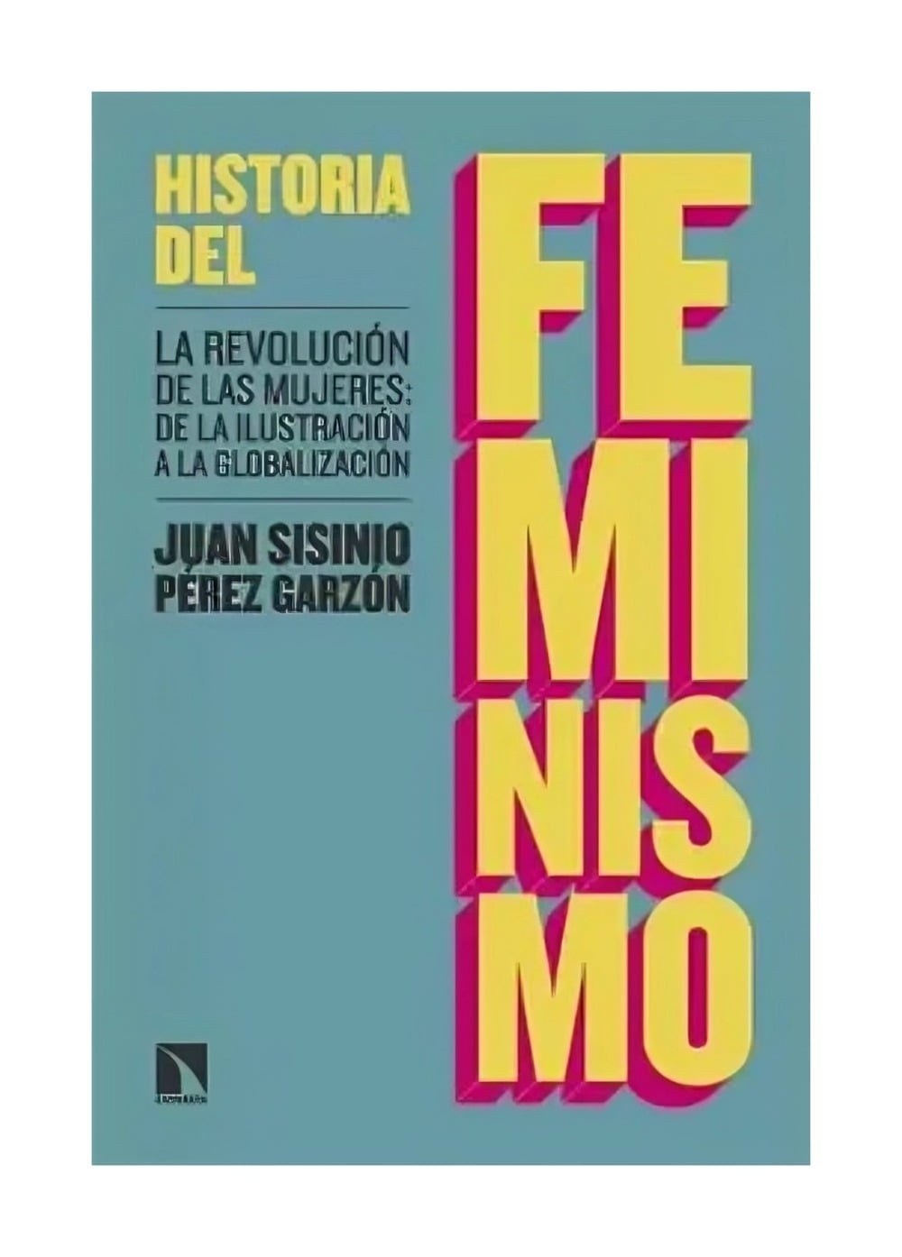 LIBRO HISTORIA DEL FEMINISMO / CATARATA / JUAN SISINIO PEREZ GARZON - 1