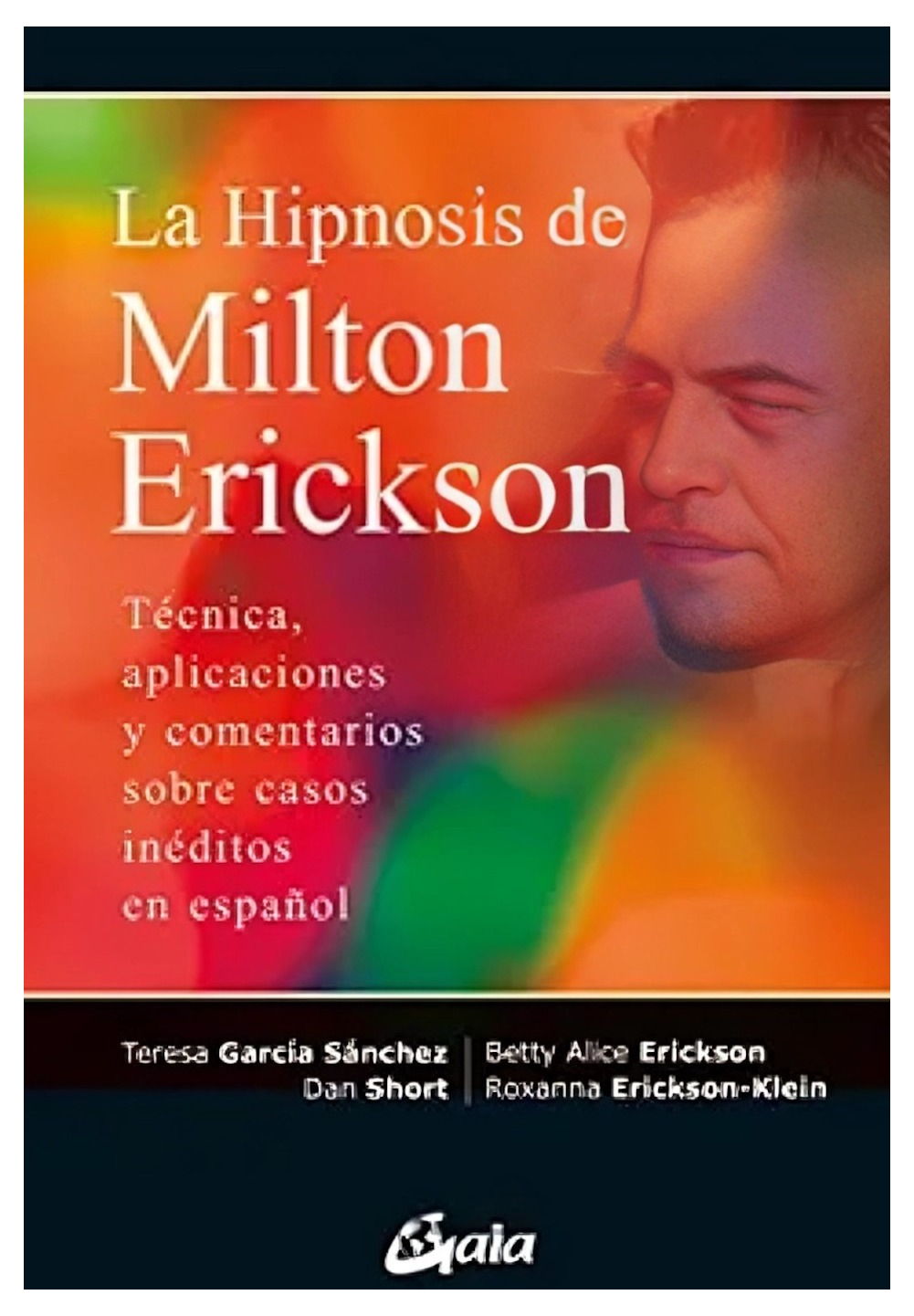 LIBRO LA HIPNOSIS DE MILTON ERICKSON / GAIA EDICIONES / TERESA GARCIA SANCHEZ - 1
