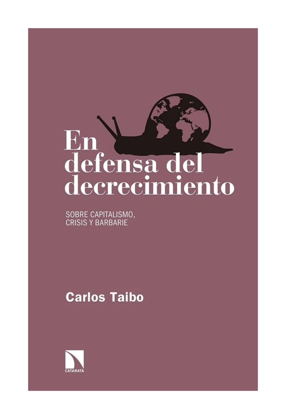 LIBRO EN DEFENSA DEL DECRECIMIENTO / CATARATA / CARLOS TAIBO - 1